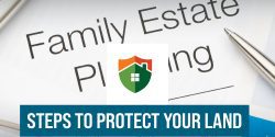 A picture of estate planning papers with the words Steps to Protect Your Land.