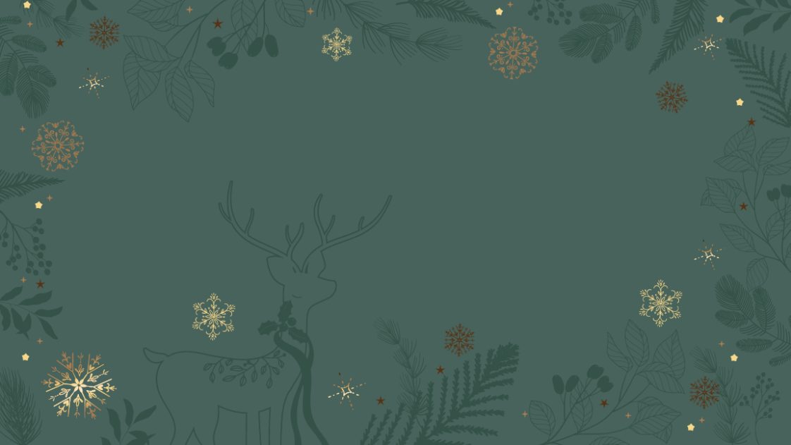 A dark green background, with gold and green holiday elements, such as a deer, snowflakes, and leaves.